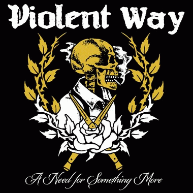 Violent Way : A Need for Something More
